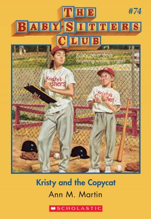 Cover of the book The Baby-Sitters Club #74: Kristy and the Copycat by M. G. Leonard