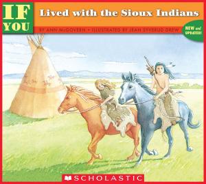Cover of the book If You Lived With The Sioux Indians by Michael Northrop