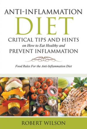 bigCover of the book Anti-Inflammation Diet: Critical Tips and Hints on How to Eat Healthy and Prevent Inflammation (Large) by 
