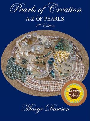 Cover of the book Pearls of Creation A-Z of Pearls, 2nd Edition BRONZE AWARD by Tanya Rowe