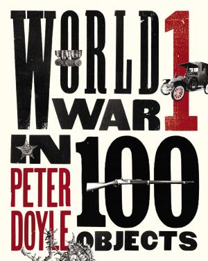 Cover of the book World War I in 100 Objects by Samuel M. Katz