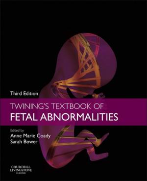 Cover of the book Twining's Textbook of Fetal Abnormalities E-Book by Gideon Koren, MD, John N van den Anker, MD, Max J. Coppes, MD, PhD, MBA