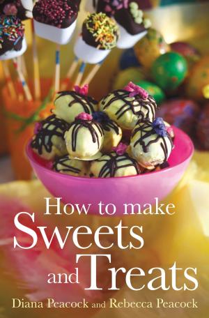 Cover of the book How To Make Sweets and Treats by Angela Thirkell