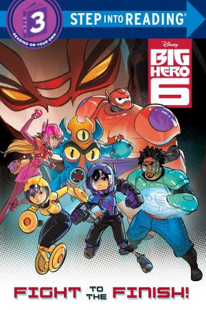 Book cover of Fight to the Finish! (Disney Big Hero 6)