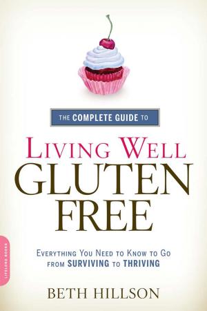 Cover of the book The Complete Guide to Living Well Gluten-Free by Julian Edelman