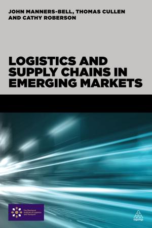 Cover of the book Logistics and Supply Chains in Emerging Markets by Dr Carlos Mena, Remko van Hoek, Martin Christopher