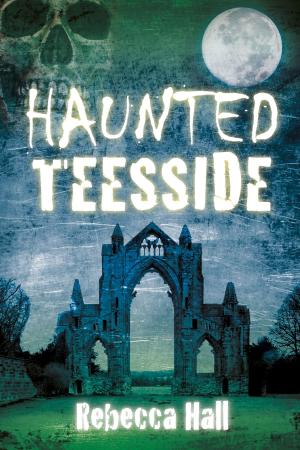Cover of the book Haunted Teesside by Stephen Halliday