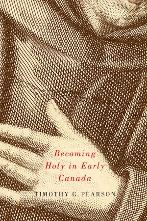 Cover of the book Becoming Holy in Early Canada by Roy MacLaren