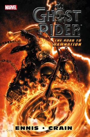 Cover of the book Ghost Rider: Road To Damnation by Brian Michael Bendis