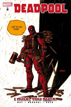 Cover of the book Deadpool Vol. 6: I Rule, You Suck by Charles Soule