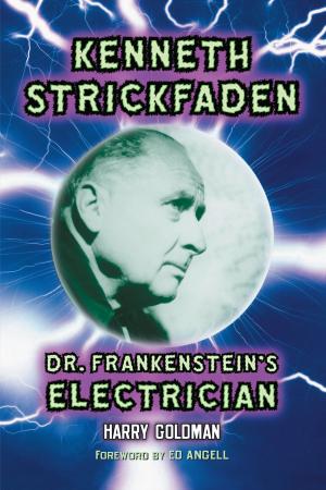 Cover of the book Kenneth Strickfaden, Dr. Frankenstein's Electrician by Rick Albrecht