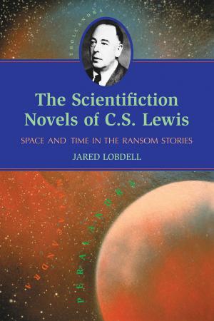 Cover of the book The Scientifiction Novels of C.S. Lewis by Bob Leszczak