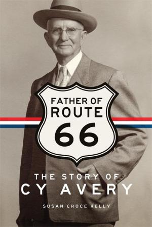Cover of the book Father of Route 66 by Craig S. Harwood, Gary B. Fogel