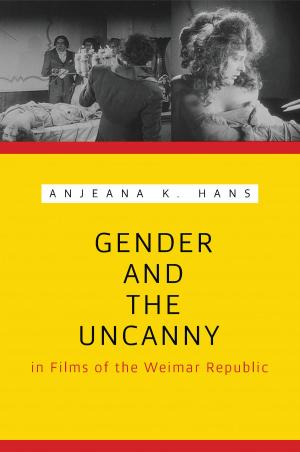 Cover of Gender and the Uncanny in Films of the Weimar Republic