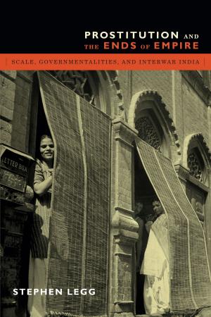 Cover of the book Prostitution and the Ends of Empire by Walter D. Mignolo, Irene Silverblatt, Sonia Saldívar-Hull