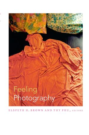 Cover of the book Feeling Photography by Alyosha Goldstein