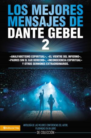 Cover of the book Los mejores mensajes de Dante Gebel 2 by Bob Sorge
