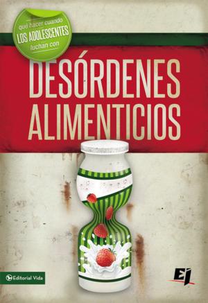 Cover of the book Que hacer cuando los jóvenes luchan con desórdenes alimenticios by Bob Sorge