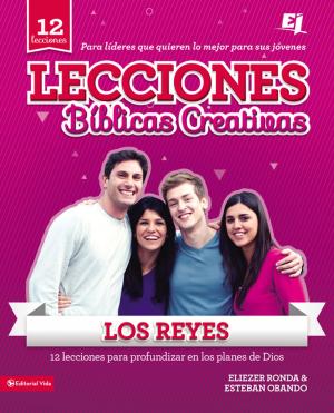 Cover of the book Lecciones Bíblicas Creativas: Los Reyes by Rick Warren