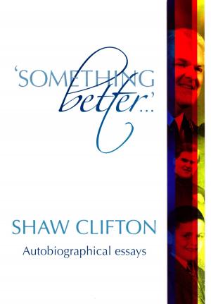 Cover of the book 'Something Better...' Autobiographical Essays by Shaw Clifton