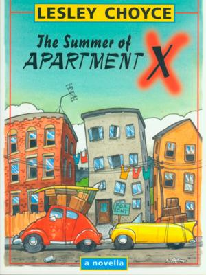 Cover of the book The Summer of Apartment X by Lesley Choyce