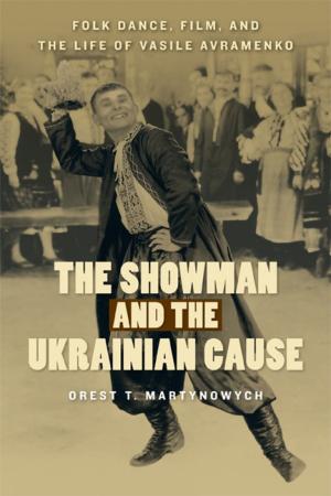 Cover of the book The Showman and the Ukrainian Cause by John Paskievich, George Melnyk, Alison Gillmor