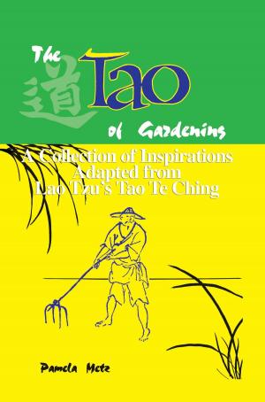 Cover of The Tao of Gardening: A Collection of Inspirations Based on Lao Tzu's Tao Te Ching