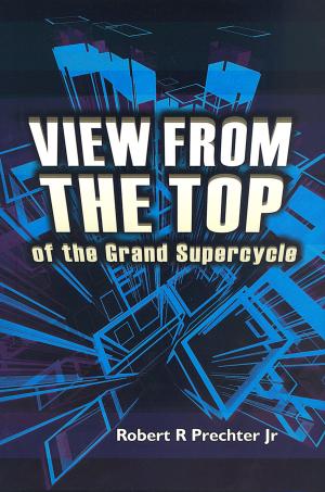 Cover of the book View from the Top of the Grand Supercycle by A.J. Frost, Richard Russell, Robert R. Prechter