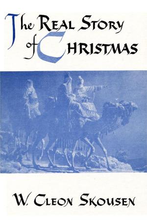 Cover of the book The Real Story of Christmas by Richard Skousen, W. Cleon Skousen
