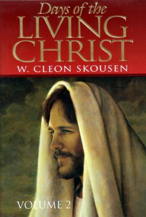 Cover of the book Days of the Living Christ, volume two by W. Cleon Skousen