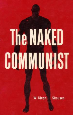 Cover of the book The Naked Communist by Richard Skousen, W. Cleon Skousen