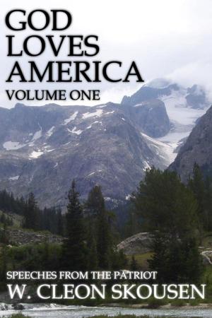Cover of the book God Loves America, Volume One by W. Cleon Skousen
