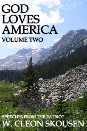 Cover of the book God Loves America, Volume Two by W. Cleon Skousen