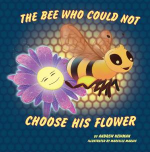 Book cover of The Bee Who Could Not Choose His Flower: Rhyming picture book for beginner readers (Ages 2-10) and adults who remember their magical side.