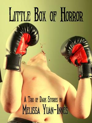 Cover of the book Little Box of Horror by Melissa Yi, Melissa Yuan-Innes, M.D.