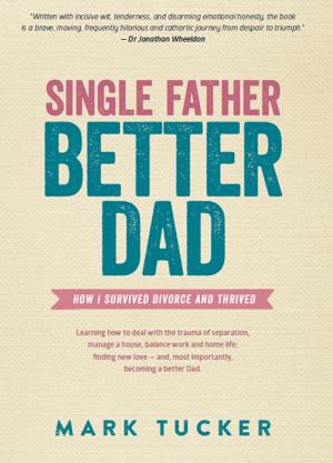 Cover of the book Single Father, Better Dad by Alana Whiting