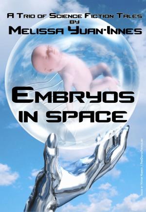 Cover of the book Embryos in Space by Melissa Yuan-Innes, M.D.