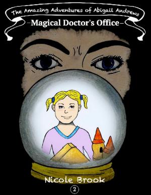 Cover of the book The Amazing Adventures of Abigail Andrews: Magical Doctor's Office by Louisa May Alcott