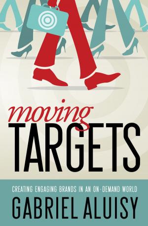 Cover of the book Moving Targets: Creating Engaging Brands in an On-Demand World by Dagmar Geisler