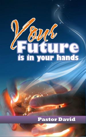 Cover of the book Your Future is in Your Hands by Noella Reeder