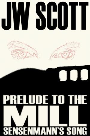 Cover of the book Prelude to the Mill by Jasper Ace