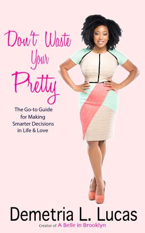 Cover of the book Don't Waste Your Pretty by Takwana Chenyika