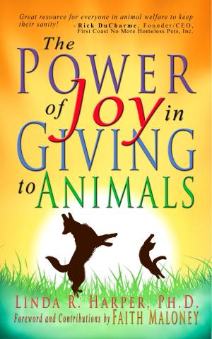 Cover of the book The Power of Joy in Giving to Animals by Linda R. Harper, Ph.D.