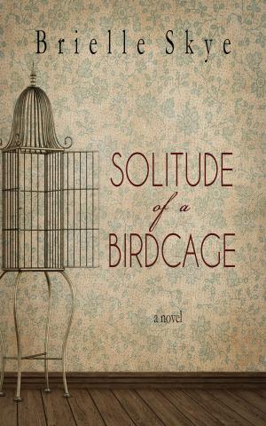 Cover of the book Solitude of a Birdcage by Julie McCarron-Benson