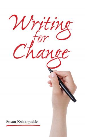 Cover of Writing For Change by Susan Ksiezopolski, My Words Press