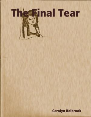 Cover of the book The Final Tear by Randall M Jordan