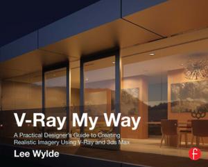 Cover of the book V-Ray My Way by David Kernick