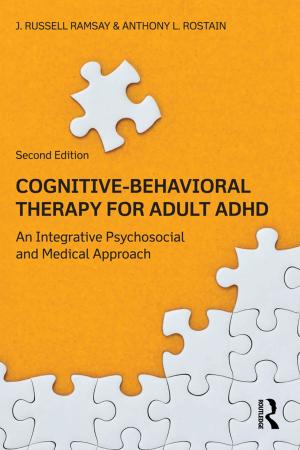 Cover of the book Cognitive Behavioral Therapy for Adult ADHD by Roger Y.W. Tang, Ali M. Metwalli
