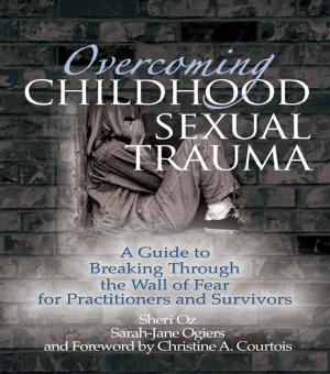 Cover of the book Overcoming Childhood Sexual Trauma by Arjen van Dalen, Helle Svensson, Antonis Kalogeropoulos, Erik Albæk, Claes H. de Vreese
