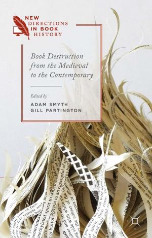 Cover of the book Book Destruction from the Medieval to the Contemporary by D. Christopher Kayes, Anna Kayes